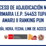 PROCESO DE ADJUDICACION NIVEL PRIMARIA RANKING PUN IEP 54453 TUPAC AMARU II